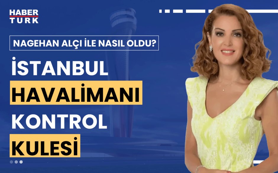 Nagehan Alçı ile Nasıl Oldu? - 30 Haziran 2024 (İstanbul'da hava trafiği nasıl yönetiliyor?)